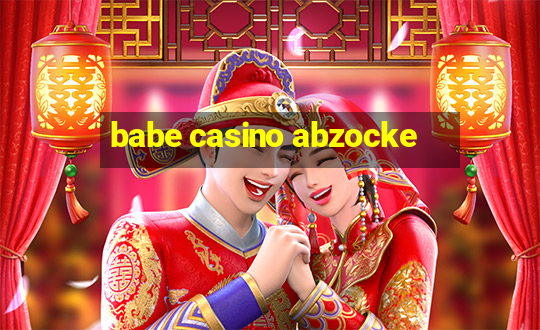 babe casino abzocke