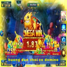 huong dan choi co domino