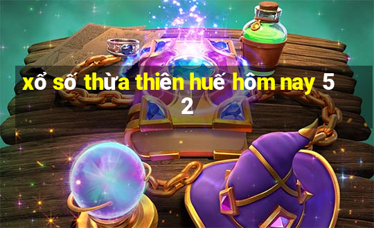 xổ số thừa thiên huế hôm nay 5 2