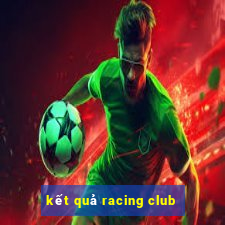 kết quả racing club