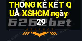 THỐNG KÊ KẾT QUẢ XSHCM ngày 29