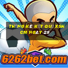 THỐNG KÊ KẾT QUẢ XSHCM ngày 29