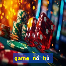 game nổ hủ tặng tiền