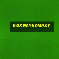 kqxsmnhomnay