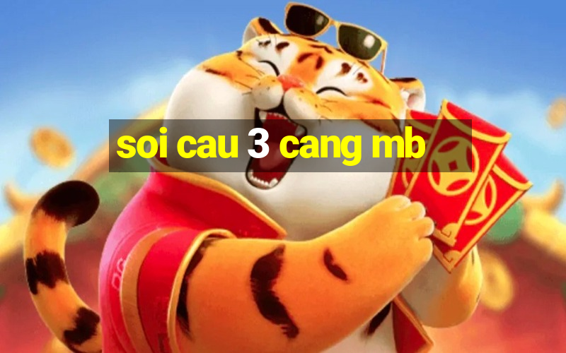 soi cau 3 cang mb