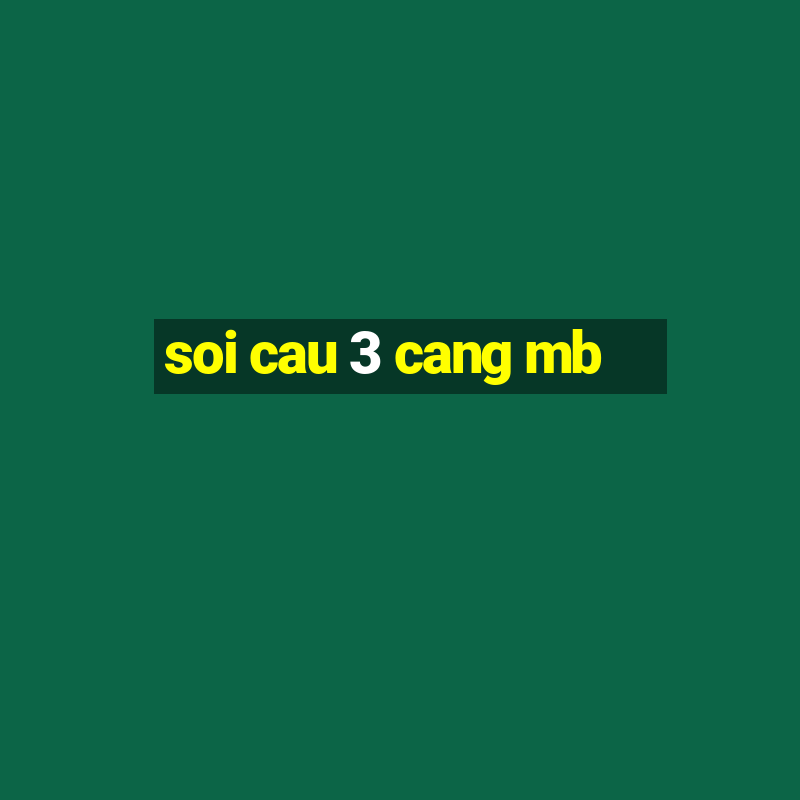 soi cau 3 cang mb