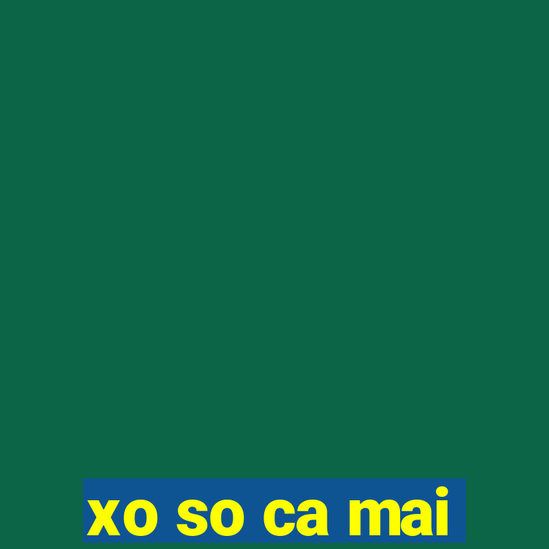 xo so ca mai