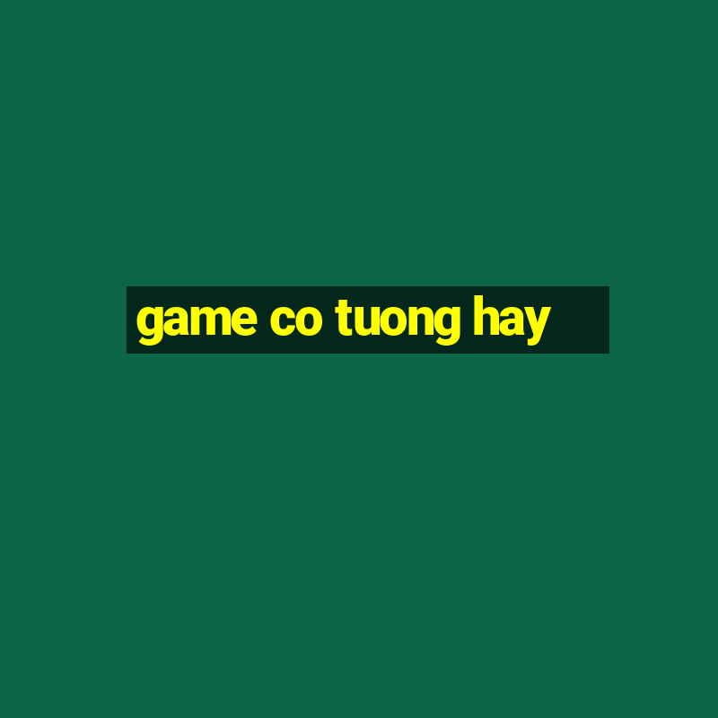 game co tuong hay