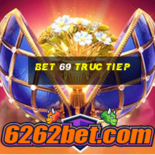 bet 69 truc tiep