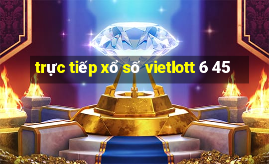 trực tiếp xổ số vietlott 6 45