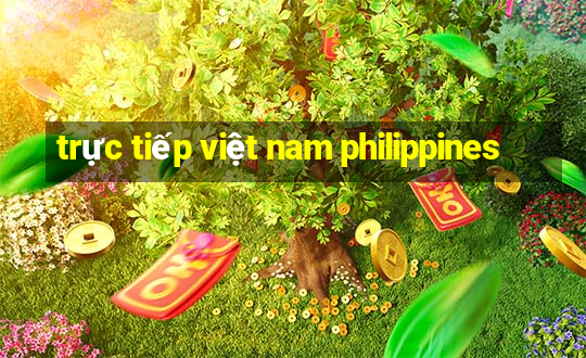 trực tiếp việt nam philippines