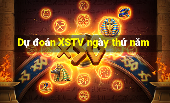 Dự đoán XSTV ngày thứ năm