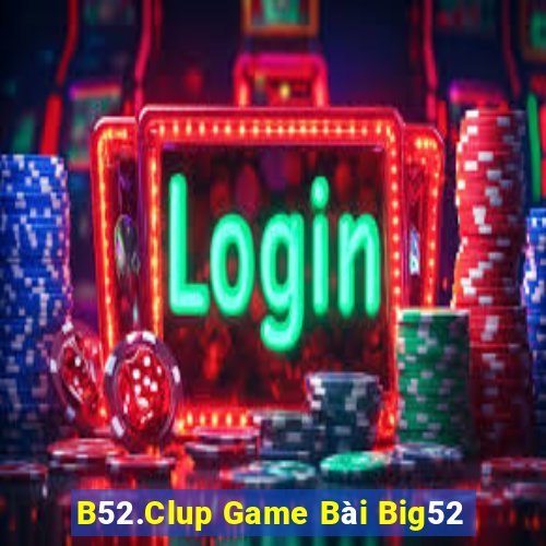 B52.Clup Game Bài Big52