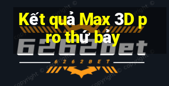 Kết quả Max 3D pro thứ bảy