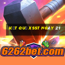 kết quả XSST ngày 21