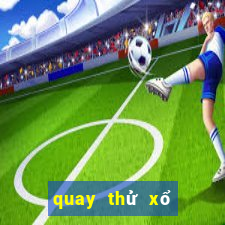 quay thử xổ số nam định