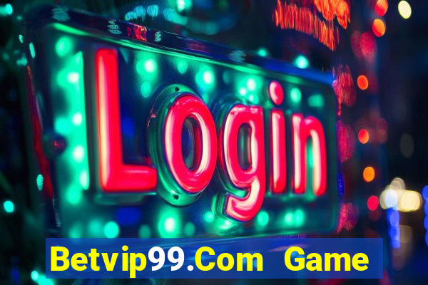 Betvip99.Com Game Bài Rút Tiền Uy Tín