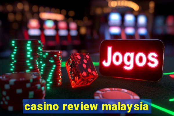 casino review malaysia