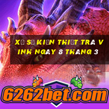 xổ số kiến thiết trà vinh ngày 8 tháng 3