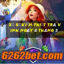 xổ số kiến thiết trà vinh ngày 8 tháng 3