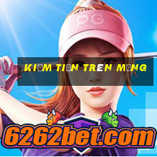 kiếm tiền trên mạng