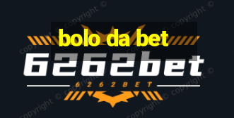 bolo da bet