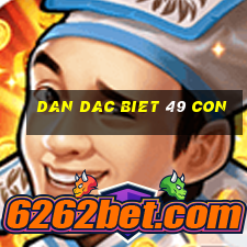 dan dac biet 49 con