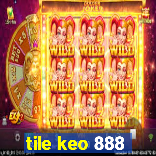 tile keo 888