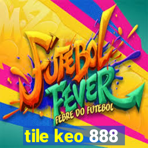 tile keo 888