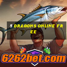 5 dragons online free