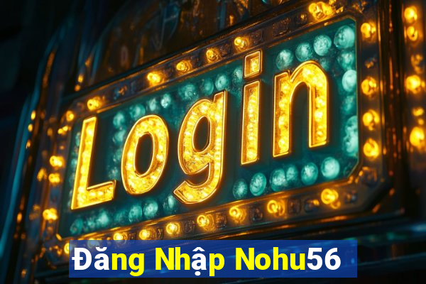 Đăng Nhập Nohu56