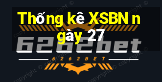 Thống kê XSBN ngày 27