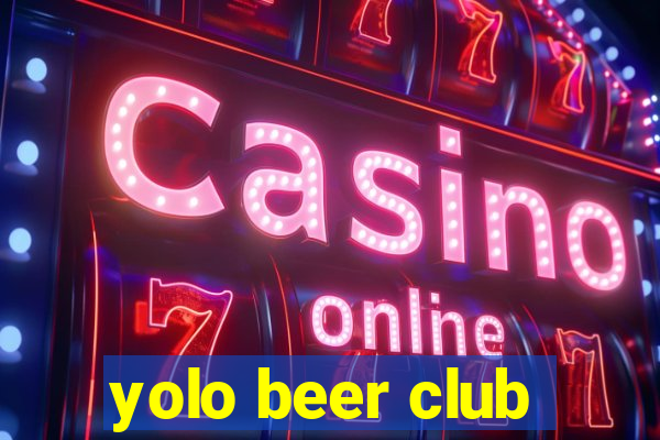 yolo beer club