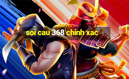 soi cau 368 chinh xac