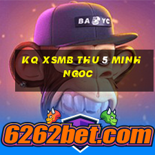 kq xsmb thu 5 minh ngoc