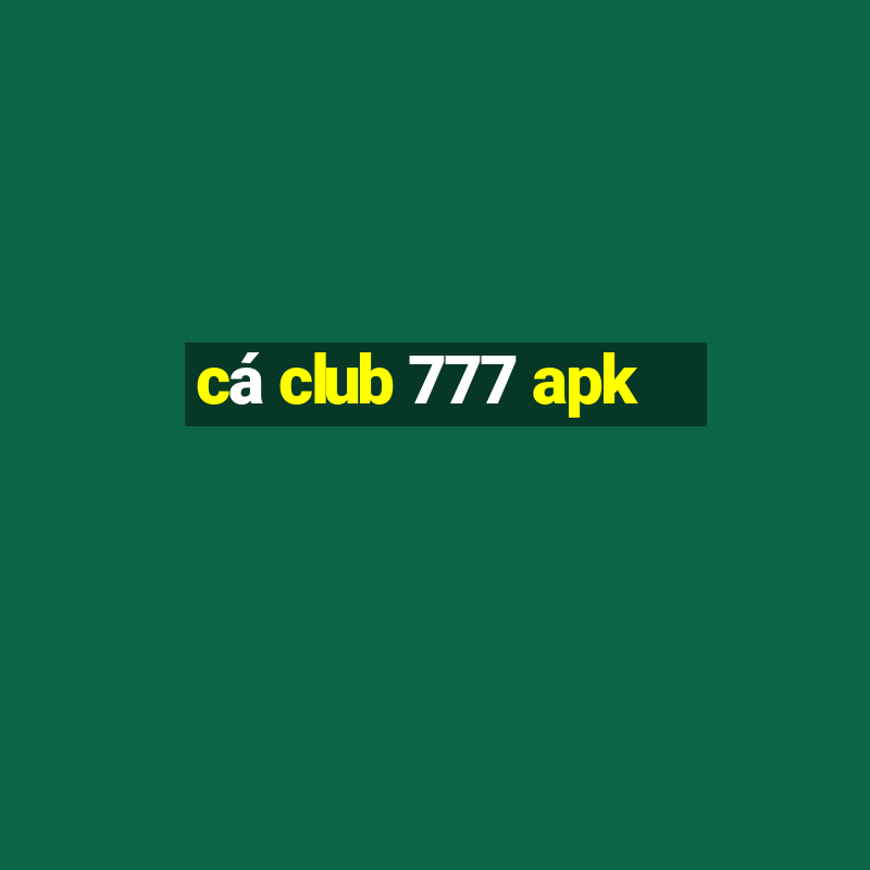 cá club 777 apk