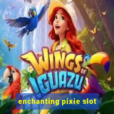 enchanting pixie slot