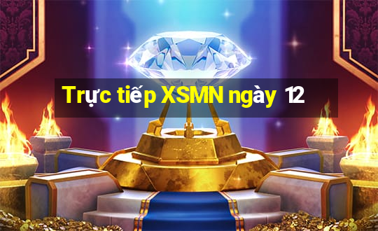 Trực tiếp XSMN ngày 12