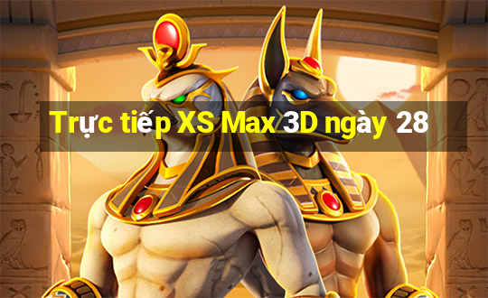 Trực tiếp XS Max 3D ngày 28