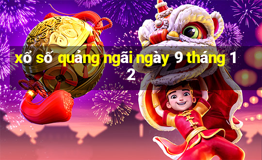 xổ số quảng ngãi ngày 9 tháng 12