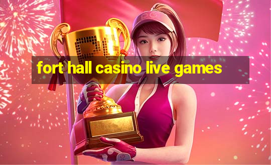 fort hall casino live games