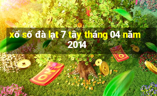 xổ số đà lạt 7 tây tháng 04 năm 2014