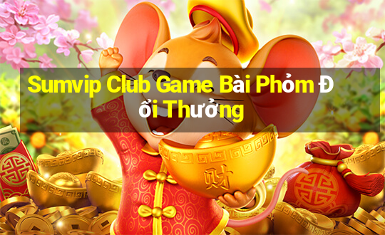 Sumvip Club Game Bài Phỏm Đổi Thưởng