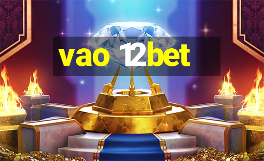 vao 12bet