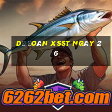 Dự đoán XSST ngày 26