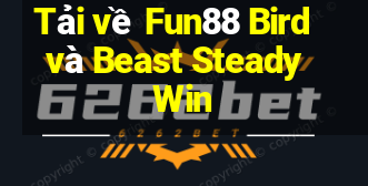 Tải về Fun88 Bird và Beast Steady Win