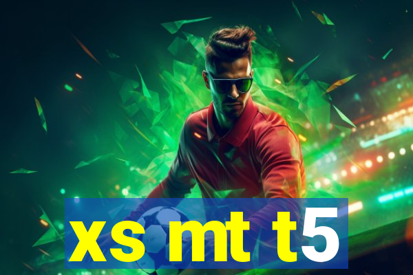 xs mt t5