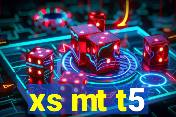 xs mt t5