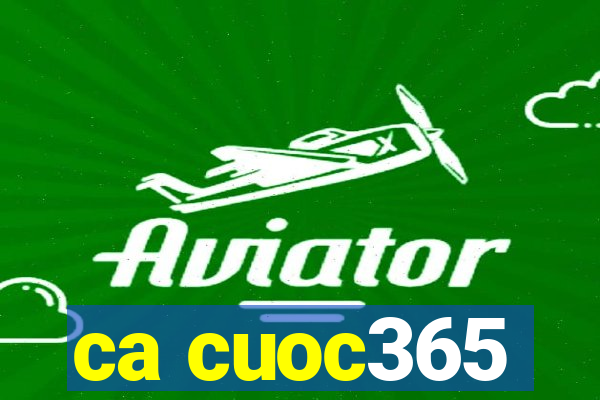 ca cuoc365