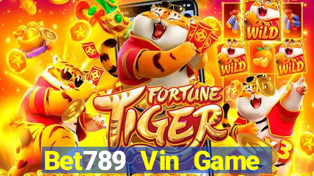 Bet789 Vin Game Bài Nổ Hũ Uy Tín